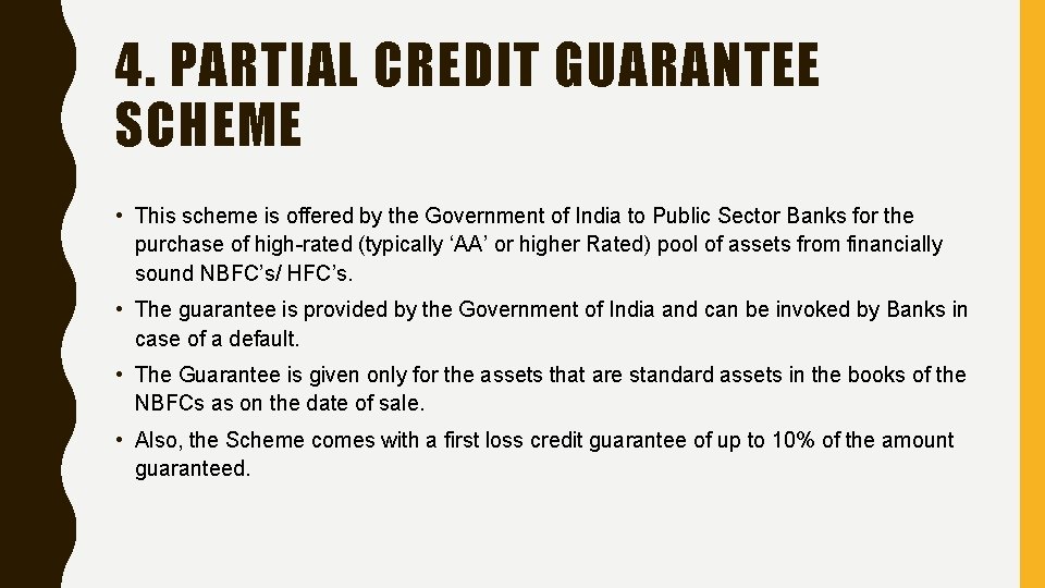 4. PARTIAL CREDIT GUARANTEE SCHEME • This scheme is offered by the Government of
