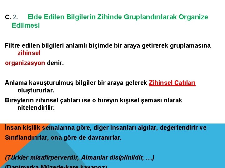 Elde Edilen Bilgilerin Zihinde Gruplandırılarak Organize Edilmesi C. 2. Filtre edilen bilgileri anlamlı biçimde