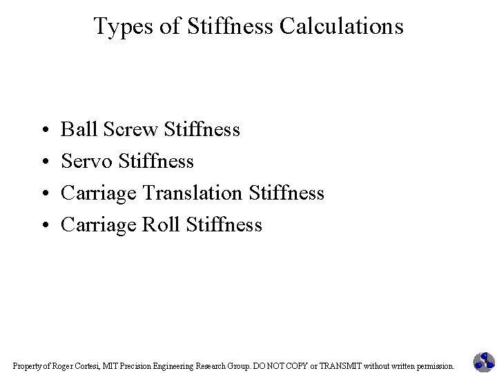 Types of Stiffness Calculations • • Ball Screw Stiffness Servo Stiffness Carriage Translation Stiffness