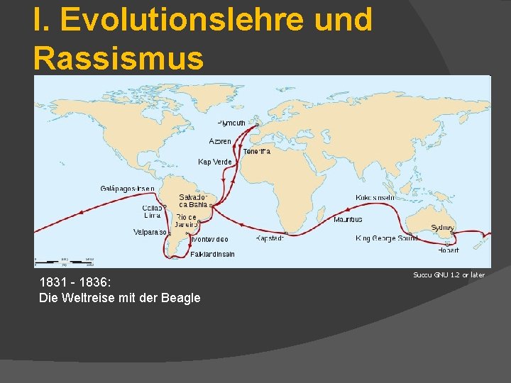 I. Evolutionslehre und Rassismus 1831 - 1836: Die Weltreise mit der Beagle Succu GNU