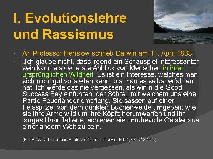 I. Evolutionslehre und Rassismus An Professor Henslow schrieb Darwin am 11. April 1833: „Ich