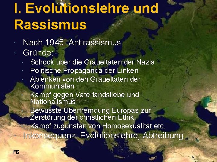I. Evolutionslehre und Rassismus Nach 1945: Antirassismus Gründe: FB Schock über die Gräueltaten der