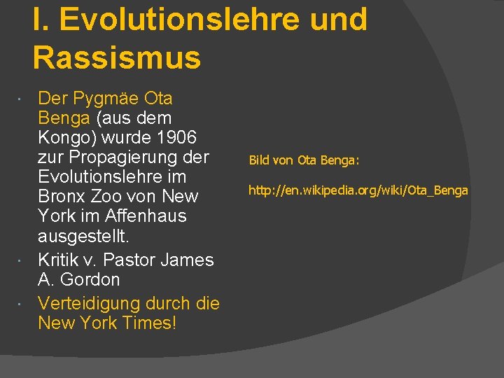 I. Evolutionslehre und Rassismus Der Pygmäe Ota Benga (aus dem Kongo) wurde 1906 zur