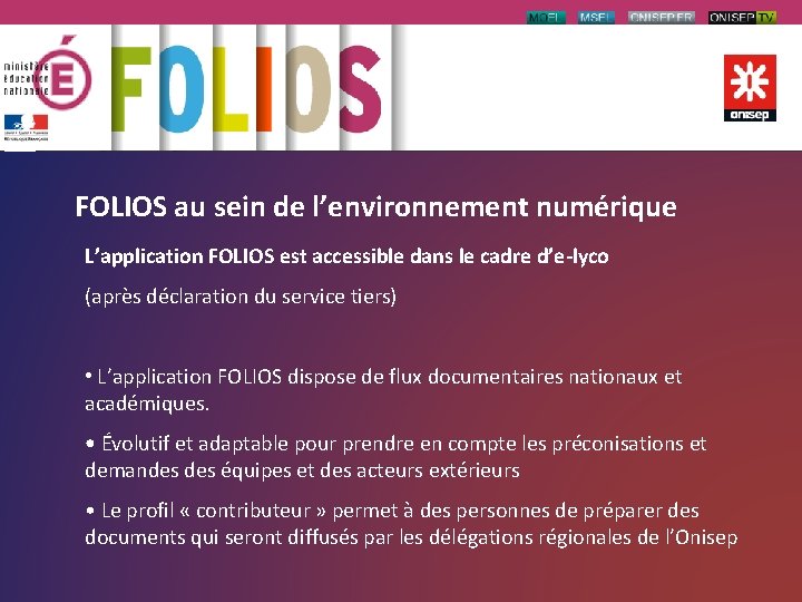 FOLIOS au sein de l’environnement numérique L’application FOLIOS est accessible dans le cadre d’e-lyco