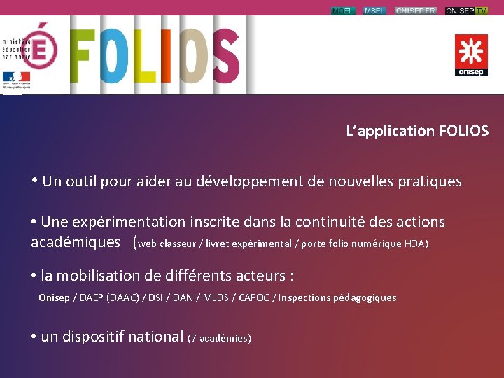 L’application FOLIOS • Un outil pour aider au développement de nouvelles pratiques • Une