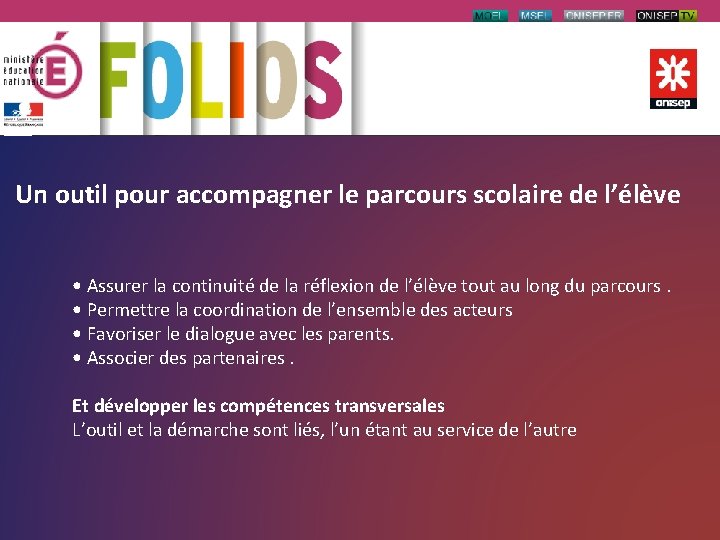 Un outil pour accompagner le parcours scolaire de l’élève • Assurer la continuité de