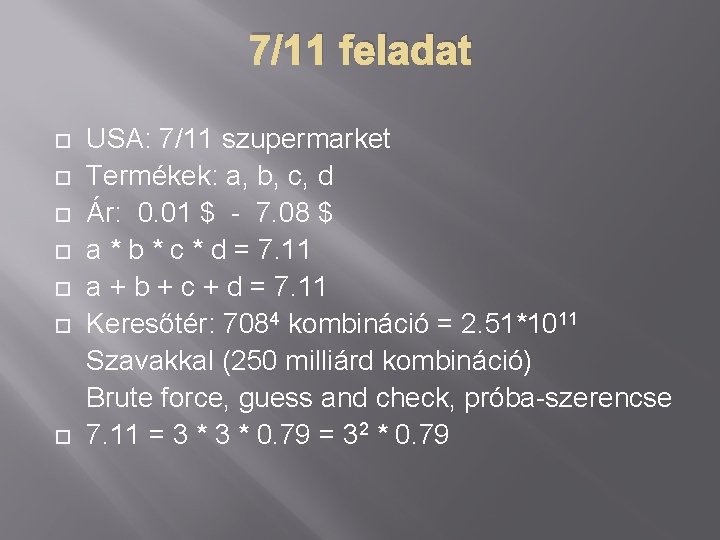 7/11 feladat USA: 7/11 szupermarket Termékek: a, b, c, d Ár: 0. 01 $