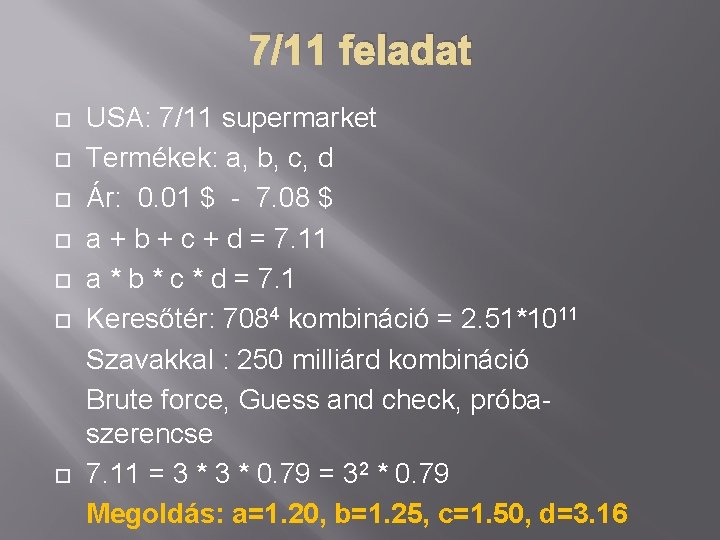 7/11 feladat USA: 7/11 supermarket Termékek: a, b, c, d Ár: 0. 01 $