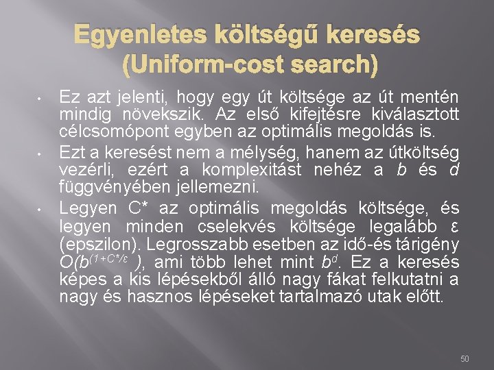 Egyenletes költségű keresés (Uniform-cost search) • • • Ez azt jelenti, hogy egy út