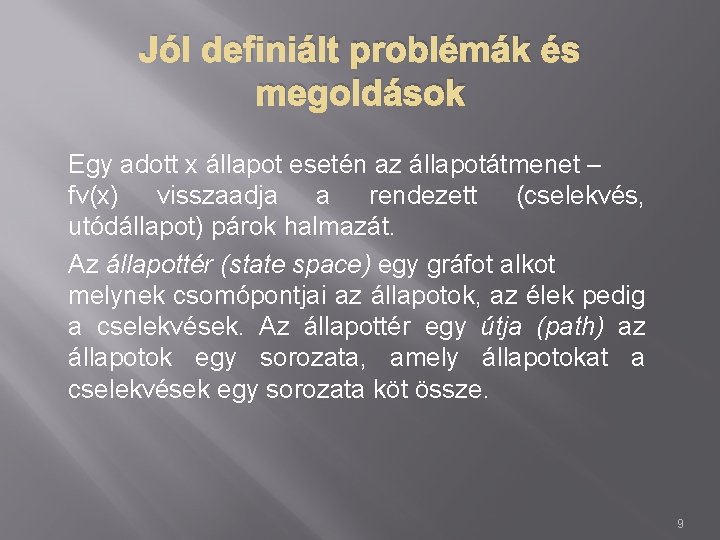 Jól definiált problémák és megoldások Egy adott x állapot esetén az állapotátmenet – fv(x)