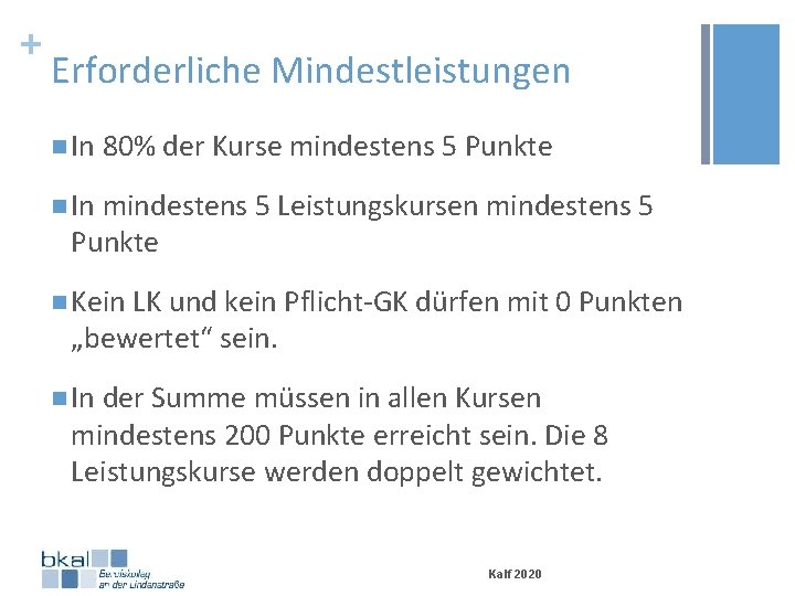 + Erforderliche Mindestleistungen n In 80% der Kurse mindestens 5 Punkte n In mindestens