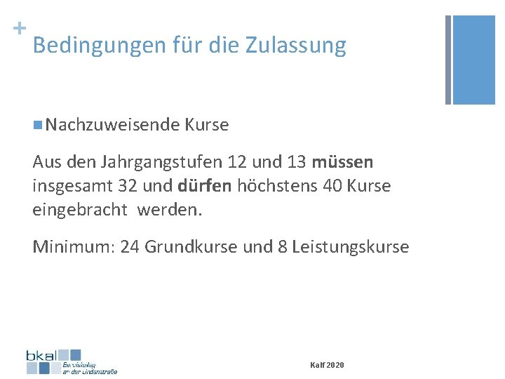 + Bedingungen für die Zulassung n Nachzuweisende Kurse Aus den Jahrgangstufen 12 und 13