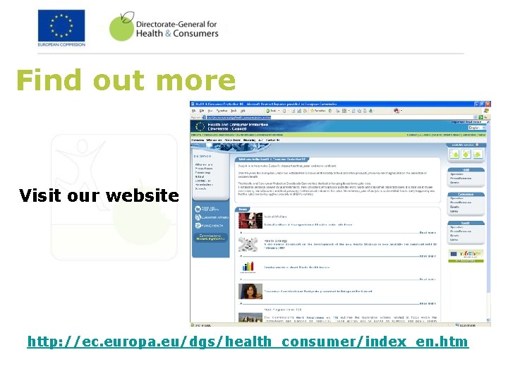 Find out more Visit our website http: //ec. europa. eu/dgs/health_consumer/index_en. htm 