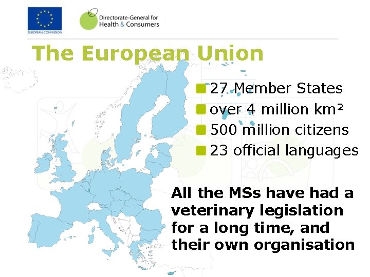 The European Union 27 Member States over 4 million km² 500 million citizens 23