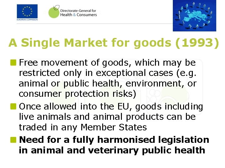 A Single Market for goods (1993) Free movement of goods, which may be restricted