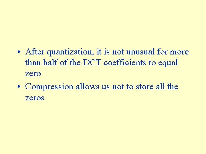  • After quantization, it is not unusual for more than half of the