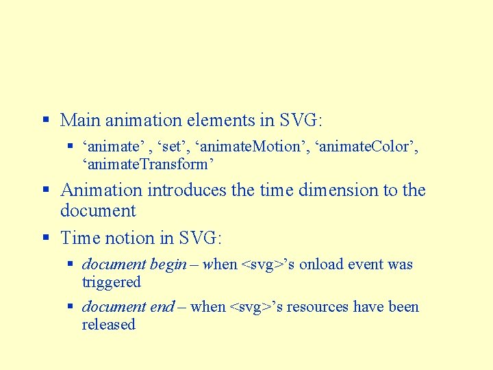 § Main animation elements in SVG: § ‘animate’ , ‘set’, ‘animate. Motion’, ‘animate. Color’,