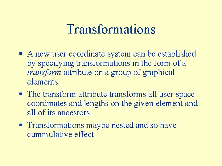 Transformations § A new user coordinate system can be established by specifying transformations in