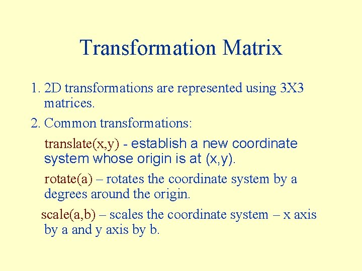 Transformation Matrix 1. 2 D transformations are represented using 3 X 3 matrices. 2.
