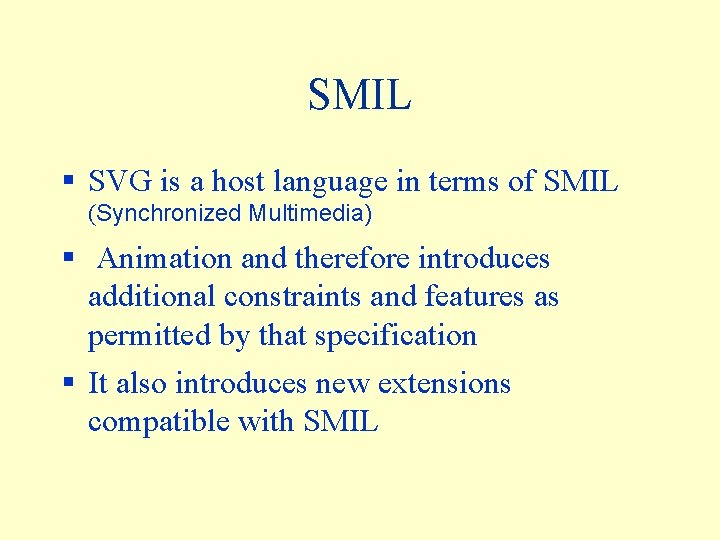 SMIL § SVG is a host language in terms of SMIL (Synchronized Multimedia) §