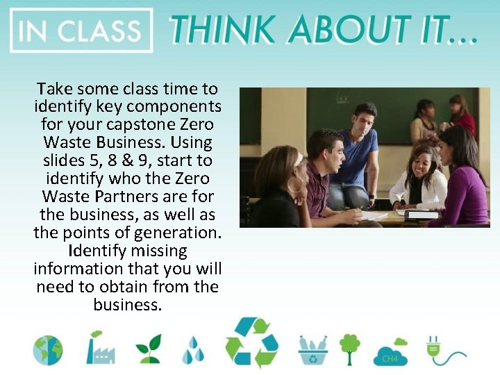 Take some class time to identify key components for your capstone Zero Waste Business.