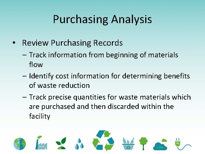 Purchasing Analysis • Review Purchasing Records – Track information from beginning of materials flow