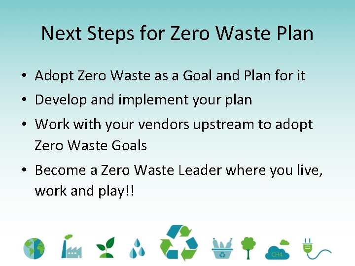 Next Steps for Zero Waste Plan • Adopt Zero Waste as a Goal and