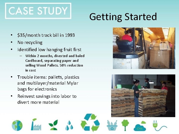 Getting Started • $35/month track bill in 1993 • No recycling • Identified low