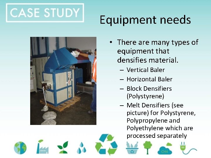 Equipment needs • There are many types of equipment that densifies material. – Vertical