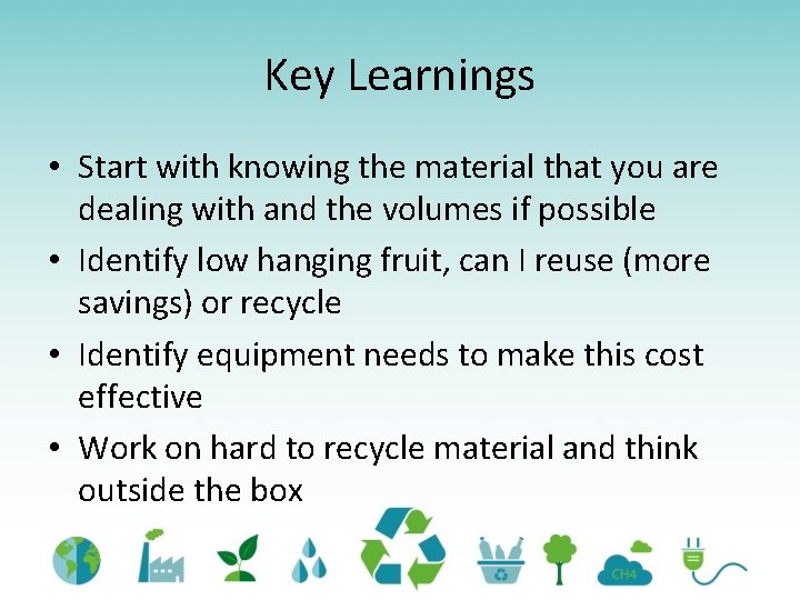 Key Learnings • Start with knowing the material that you are dealing with and