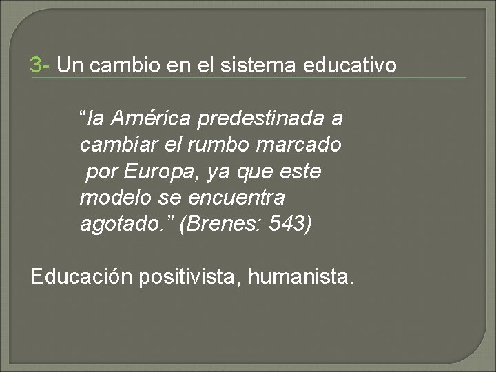 3 - Un cambio en el sistema educativo “la América predestinada a cambiar el