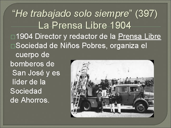 “He trabajado solo siempre” (397) La Prensa Libre 1904 � 1904 Director y redactor