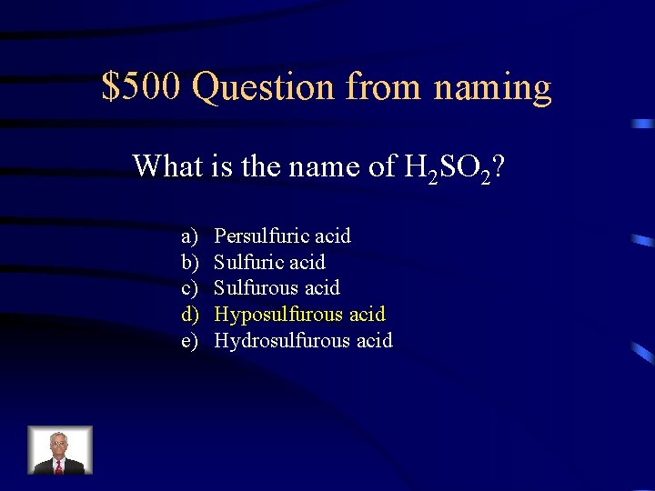$500 Question from naming What is the name of H 2 SO 2? a)
