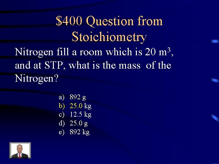 $400 Question from Stoichiometry Nitrogen fill a room which is 20 m 3, and