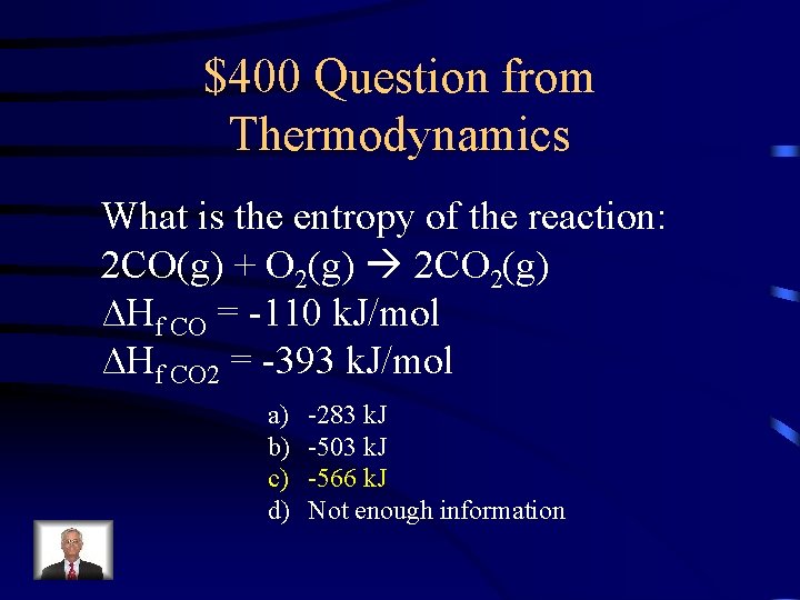 $400 Question from Thermodynamics What is the entropy of the reaction: 2 CO(g) +