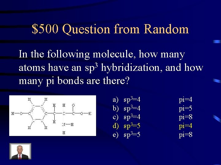 $500 Question from Random In the following molecule, how many atoms have an sp