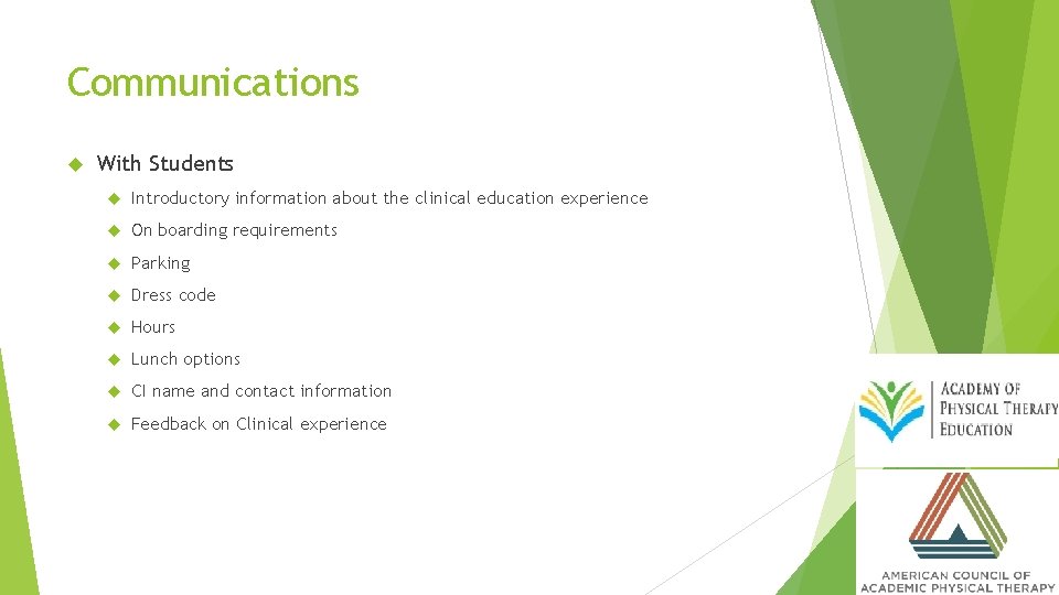 Communications With Students Introductory information about the clinical education experience On boarding requirements Parking