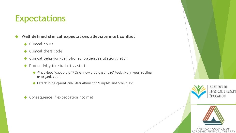 Expectations Well defined clinical expectations alleviate most conflict Clinical hours Clinical dress code Clinical