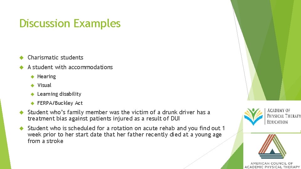 Discussion Examples Charismatic students A student with accommodations Hearing Visual Learning disability FERPA/Buckley Act