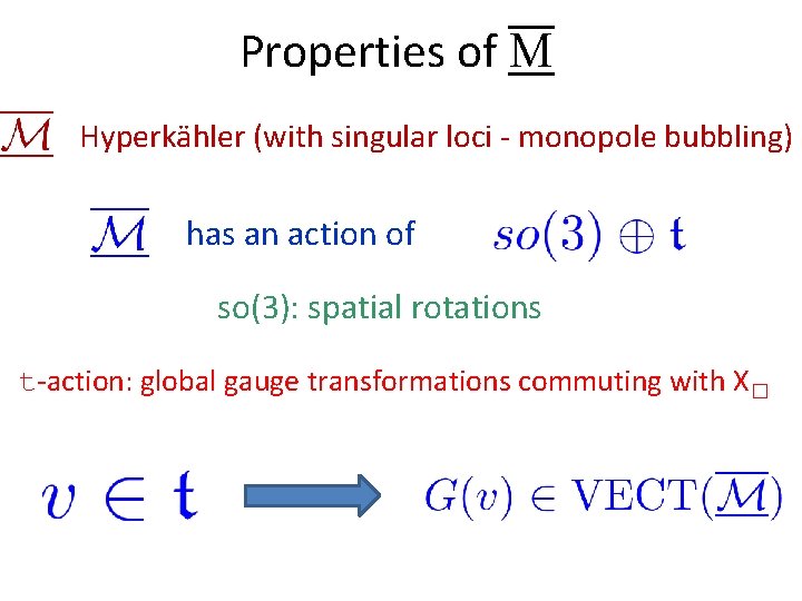 Properties of M Hyperkähler (with singular loci - monopole bubbling) has an action of