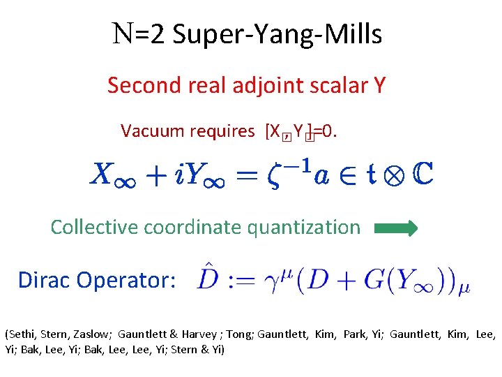 N=2 Super-Yang-Mills Second real adjoint scalar Y Vacuum requires [X�, Y�]=0. Collective coordinate quantization