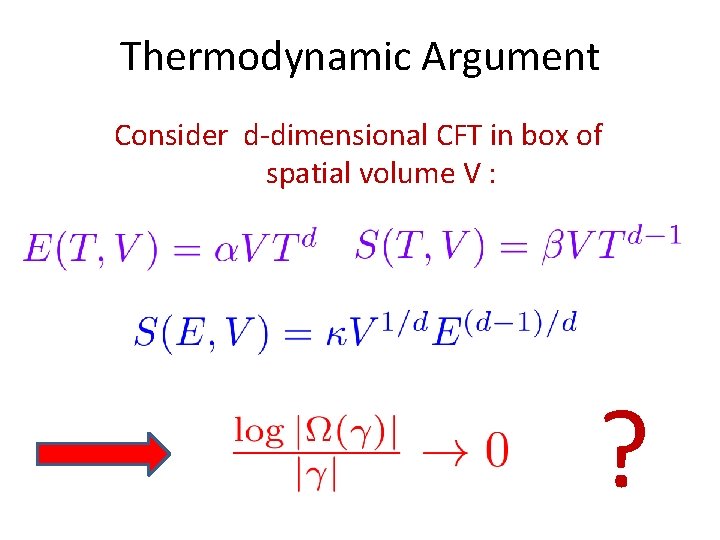 Thermodynamic Argument Consider d-dimensional CFT in box of spatial volume V : ? 
