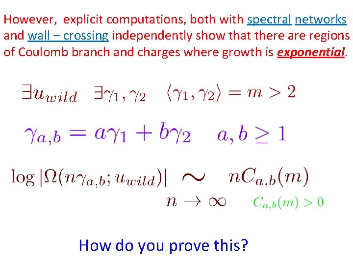 However, explicit computations, both with spectral networks and wall – crossing independently show that