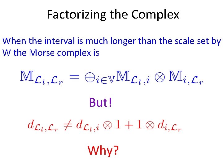 Factorizing the Complex When the interval is much longer than the scale set by