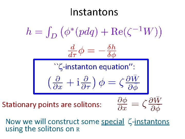 Instantons `` -instanton equation’’: Stationary points are solitons: Now we will construct some special