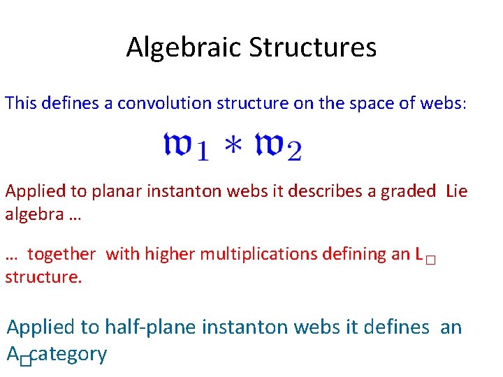 Algebraic Structures This defines a convolution structure on the space of webs: Applied to