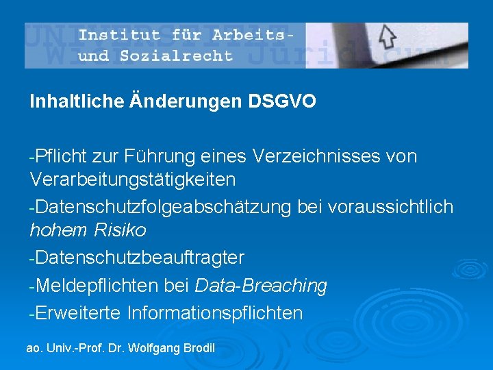 Inhaltliche Änderungen DSGVO -Pflicht zur Führung eines Verzeichnisses von Verarbeitungstätigkeiten -Datenschutzfolgeabschätzung bei voraussichtlich hohem