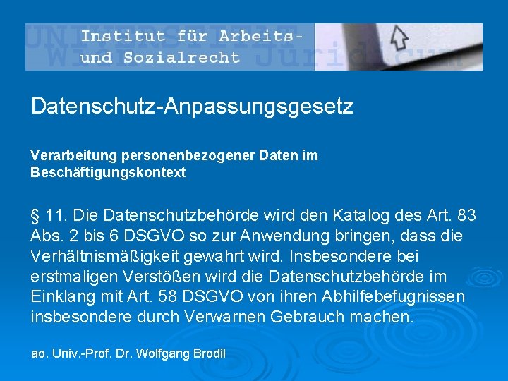 Datenschutz-Anpassungsgesetz Verarbeitung personenbezogener Daten im Beschäftigungskontext § 11. Die Datenschutzbehörde wird den Katalog des