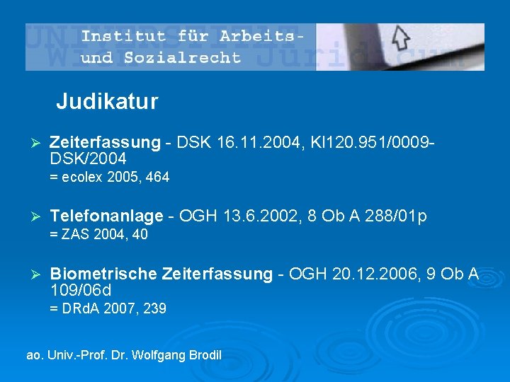 Judikatur Ø Zeiterfassung - DSK 16. 11. 2004, Kl 120. 951/0009 DSK/2004 = ecolex