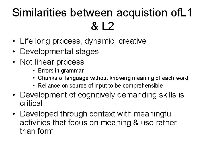 Similarities between acquistion of. L 1 & L 2 • Life long process, dynamic,